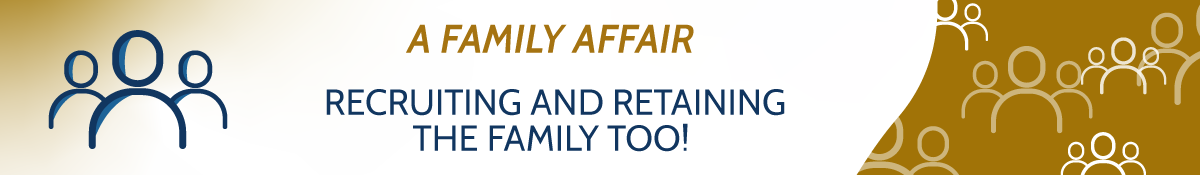 A Family Affair - Recruiting and Retaining the Spouse and Family too
